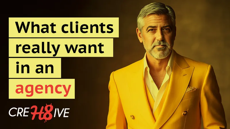Is Your Agency the George Clooney of Agencies? What Clients Really Want